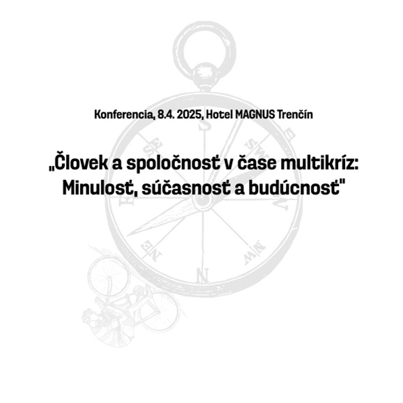 Človek a spoločnosť v čase multikríz: Minulosť, súčasnosť a budúcnosť: kniha abstraktov z konferencie