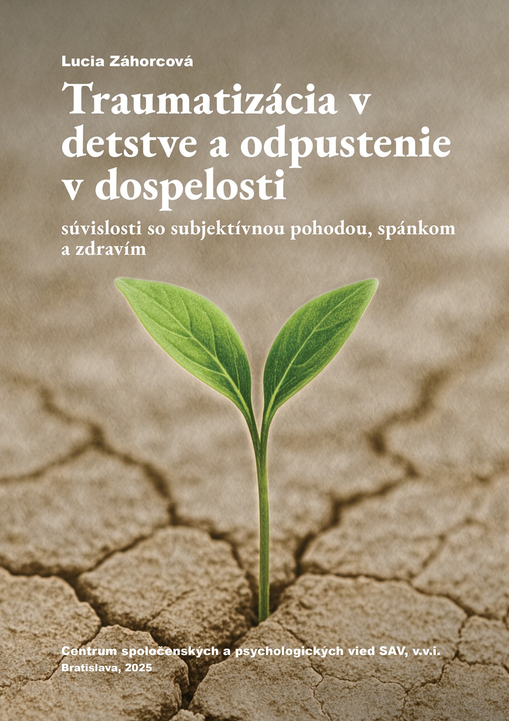 Traumatizácia v detstve a odpustenie v dospelosti: súvislosti so subjektívnou pohodou, spánkom a zdravím